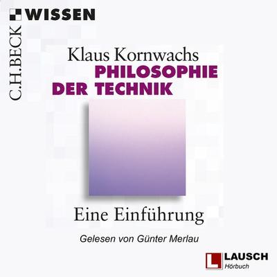 Philosophie der Technik - Klaus Kornwachs, Audio, 4260158974639