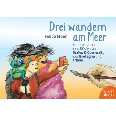 Drei wandern am Meer, Taschenbuch von Felice Meer, Fuchs, Monika, 978-3-947066-93-3