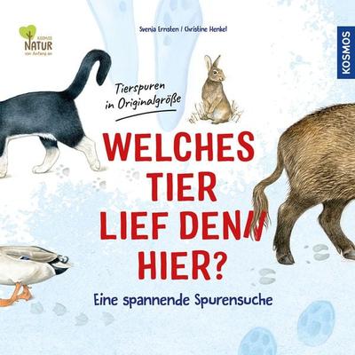 Welches Tier lief denn hier?, Gebundene Ausgabe von Svenja Ernsten, Kosmos, 978-3-440-17581-1