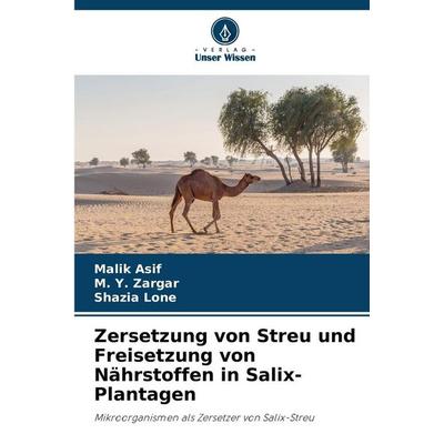Zersetzung von Streu und Freisetzung von Nährstoffen in Salix-Plantagen, Taschenbuch von Malik Asif,M. Y. Zargar,Shazia Lone, Verlag Unser Wissen,