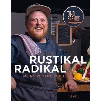 RUSTIKAL - RADIKAL, Gebundene Ausgabe von Timo Franke, Ventil Verlag, 978-3-95575-140-1