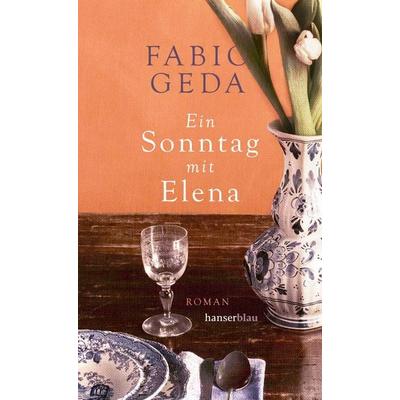 Ein Sonntag mit Elena, Gebundene Ausgabe von Fabio Geda, Hanserblau in Carl Hanser Verlag GmbH & Co. KG