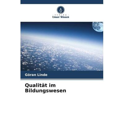 Qualität im Bildungswesen, Taschenbuch von Göran Linde, Verlag Unser Wissen, 978-620-5-17969-7