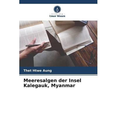 Meeresalgen der Insel Kalegauk, Myanmar, Taschenbuch von Thet Htwe Aung, Verlag Unser Wissen, 978-620-5-74273-0