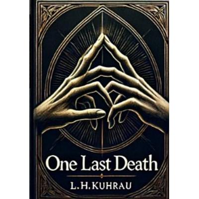 One last death - Ein letzter Todesfall, Taschenbuch von L. H. Kuhrau, Tredition, 978-3-384-40461-9