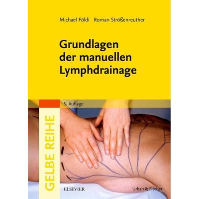Grundlagen der manuellen Lymphdrainage, Gebundene Ausgabe von Michael Földi, Urban & Fischer in Elsevier, 978-3-437-45365-6