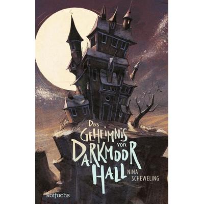 Das Geheimnis von Darkmoor Hall, Gebundene Ausgabe von Nina Scheweling, Rowohlt Taschenbuch