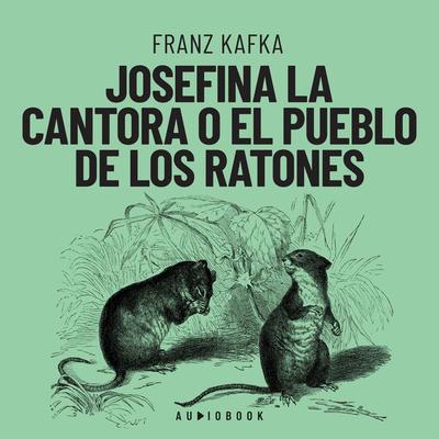 Josefina la cantora o el pueblo de los ratones - Franz Kafka, Audio, 4066004645629