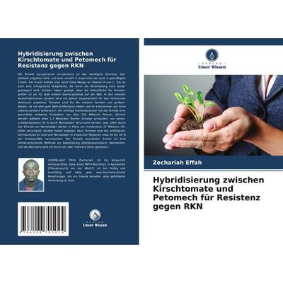 Hybridisierung zwischen Kirschtomate und Petomech für Resistenz gegen RKN, Taschenbuch von Zechariah Effah, Verlag Unser Wissen, 978-620-8-70102-4