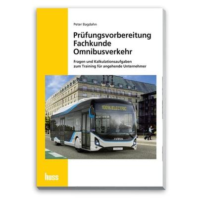 Prüfungsvorbereitung Fachkunde Omnibusverkehr, Taschenbuch von Peter Bagdahn, Huss, 978-3-949994-95-1