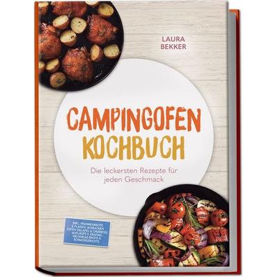 Campingofen Kochbuch: Das schmeckt! Die leckersten Rezepte für jeden Geschmack – inkl. Pfannenbrote & Fladen, Ausbacken (Ofen-Falafel & Churros),
