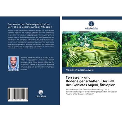 Terrassen- und Bodeneigenschaften: Der Fall des Gebietes Anjeni, Äthiopien, Taschenbuch von Alemayehu Assefa Ayele, Verlag Unser Wissen,