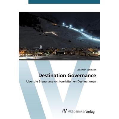 Destination Governance, Taschenbuch von Sebastian Vehmann, AV Akademikerverlag, 978-3-639-38445-1