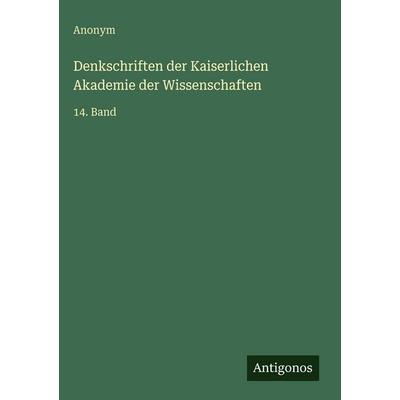 Denkschriften der Kaiserlichen Akademie der Wissenschaften, Gebundene Ausgabe von Anonym, Antigonos Verlag, 978-3-386-30006-3