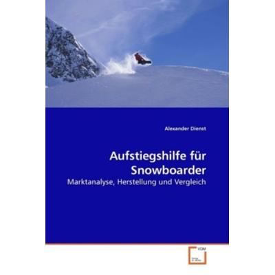 Dienst, A: Aufstiegshilfe für Snowboarder, Taschenbuch von Alexander Dienst, VDM, 978-3-639-20248-9