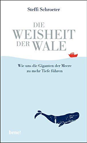 Steffi Schroeter - Die Weisheit der Wale: Wie uns die Giganten der Meere zu mehr Tiefe führen - Preis vom 01.10.2026 17:08:56 h