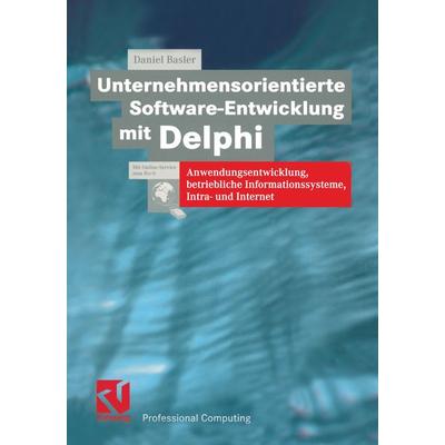 Unternehmensorientierte Software-Entwicklung mit Delphi, Taschenbuch von Daniel Basler, Vieweg & Teubner, 978-3-322-89223-2