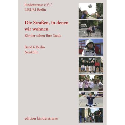 Die Straßen, in denen wir wohnen - Kinder sehen ihre Stadt, Taschenbuch von , Edition kinderstrasse, 978-3-9809772-4-1
