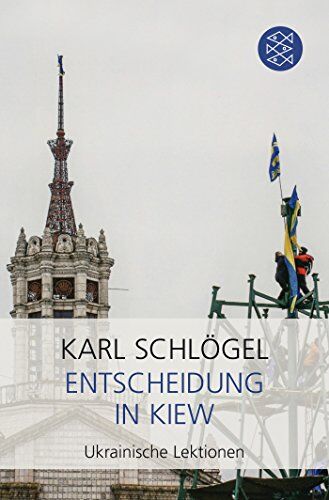 Karl Schlögel - Entscheidung in Kiew: Ukrainische Lektionen - Preis vom 10.10.2026 11:48:34 h