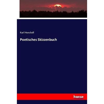 Poetisches Skizzenbuch, Taschenbuch von Karl Henckell, Hansebooks, 978-3-7446-4181-4