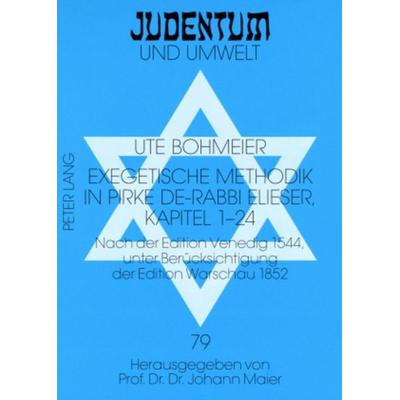 Exegetische Methodik in Pirke de-Rabbi Elieser, Kapitel 1-24, Taschenbuch von Ute Bohmeier, Peter Lang GmbH, Internationaler Verlag der