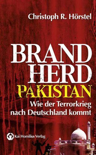 Hörstel, Christoph R. - Brandherd Pakistan: Wie der Terrorkrieg nach Deutschland kommt - Preis vom 09.10.2026 07:28:09 h