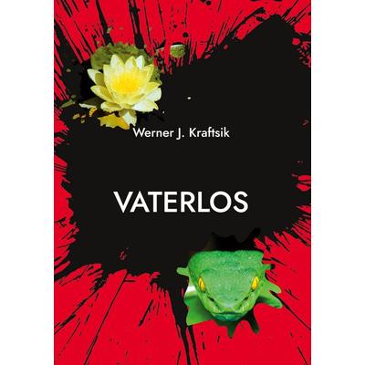 Vaterlos, Gebundene Ausgabe von Werner J. Kraftsik, BoD – Books on Demand, 978-3-7557-7007-7