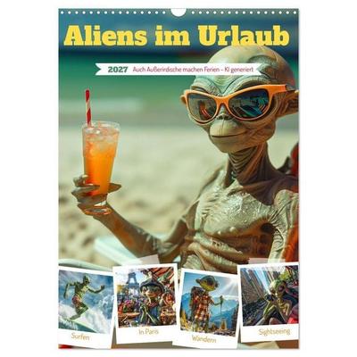 Aliens im Urlaub (Wandkalender 2027 DIN A3 hoch), CALVENDO Monatskalender