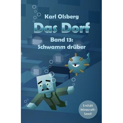 Das Dorf / Das Dorf Band 13: Schwamm drüber, Taschenbuch von Karl Olsberg, Epubli, 978-3-7450-4705-9