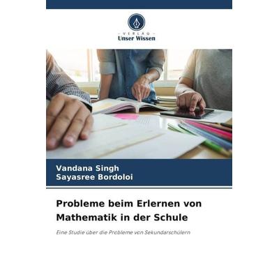 Probleme beim Erlernen von Mathematik in der Schule, Taschenbuch von Vandana Singh,Sayasree Bordoloi, Verlag Unser Wissen, 978-620-6-48229-1
