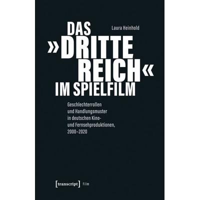 Das »Dritte Reich« im Spielfilm, Taschenbuch von Laura Heinhold, Transcript, 978-3-8376-8316-5