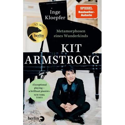 Kit Armstrong – Metamorphosen eines Wunderkinds, Gebundene Ausgabe von Inge Kloepfer, Berlin Verlag, 978-3-8270-1498-6