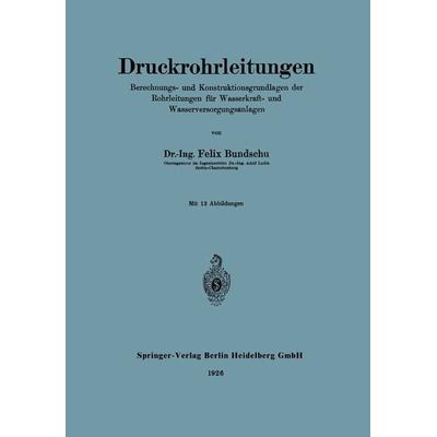 Druckrohrleitungen, Taschenbuch von Felix Bundschu, Springer Berlin, 978-3-662-33632-8