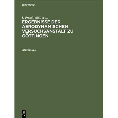 Ergebnisse der aerodynamischen Versuchsanstalt zu Göttingen. Lfg. 4, Gebundene Ausgabe von , De Gruyter Oldenbourg, 978-3-486-76439-0