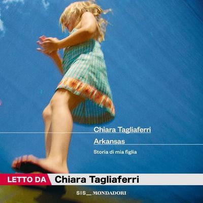 Arkansas - Chiara Tagliaferri, Audio, 9788852168727
