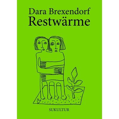 Restwärme, Geheftet von Dara Brexendorf, Sukultur, 978-3-95566-159-5