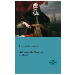 Admiral de Ruyter, Biografien von Heinrich Smidt