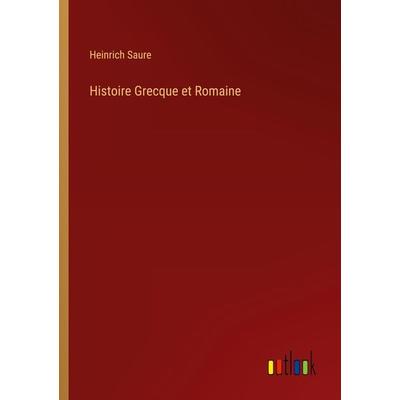 Histoire Grecque et Romaine, Taschenbuch von Heinrich Saure, Outlook, 978-3-368-26298-3