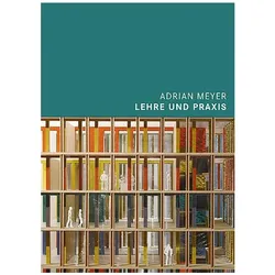 Lehre und Praxis, Fachbücher von Adrian Meyer, Werner Oechslin Adrian Meyer