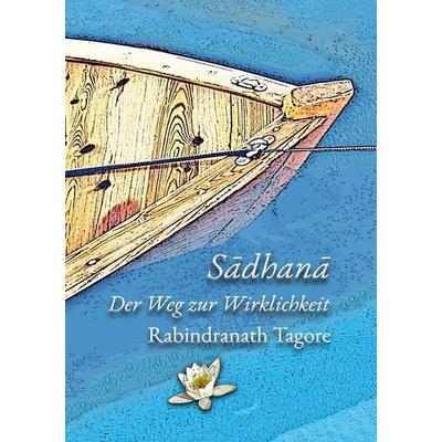 Sadhana, Taschenbuch von Rabindranath Tagore, BoD – Books on Demand, 978-3-7543-9575-2