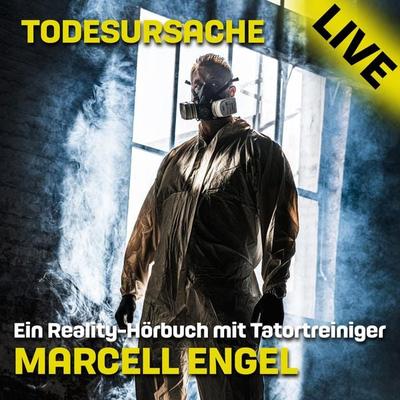 Todesursache Live - Ein Reality Hörbuch mit Tatortreiniger Marcell Engel - Marcell Engel, Audio, 4066004323558