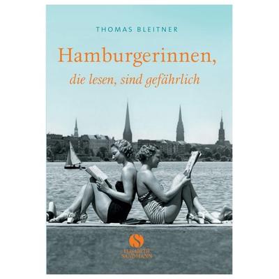 Hamburgerinnen, die lesen, sind gefährlich, Gebundene Ausgabe von Thomas Bleitner, Elisabeth Sandmann Verlag, 978-3-938045-58-9