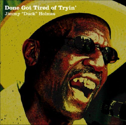 Jimmy Duck Holmes - Done Got Tired of Tryin' - Preis vom 09.10.2026 07:28:09 h