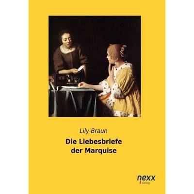 Die Liebesbriefe der Marquise, Taschenbuch von Lily Braun, Nexx verlag, 978-3-95870-046-8