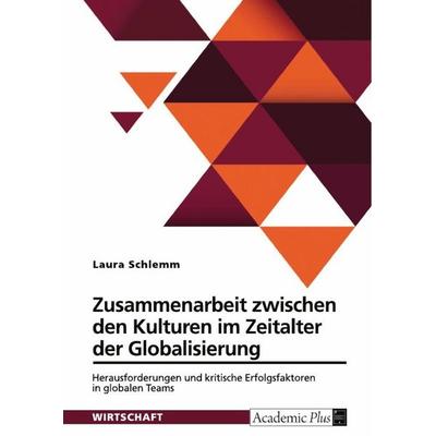 Zusammenarbeit zwischen den Kulturen im Zeitalter der Globalisierung, Taschenbuch von Laura Schlemm, GRIN, 978-3-389-11213-7