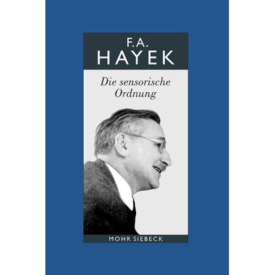 Gesammelte Schriften in deutscher Sprache: Abt. B Band 5: Die sensorische Ordnung. Eine Untersuchung der Grundlagen der theoretischen Psychologie,
