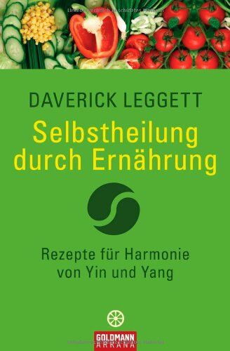 Daverick Leggett - Selbstheilung durch Ernährung: Rezepte für Harmonie von Yin und Yang - Preis vom 10.10.2026 11:48:34 h