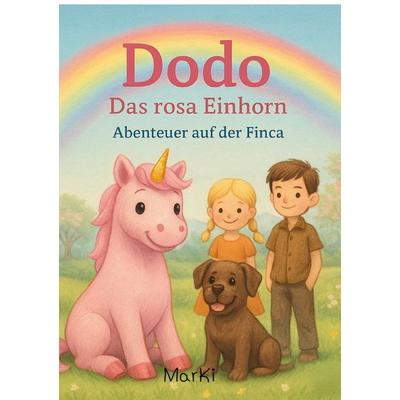 Dodo, das rosa Einhorn, Taschenbuch von MarKi ., Epubli, 978-3-565-05469-5