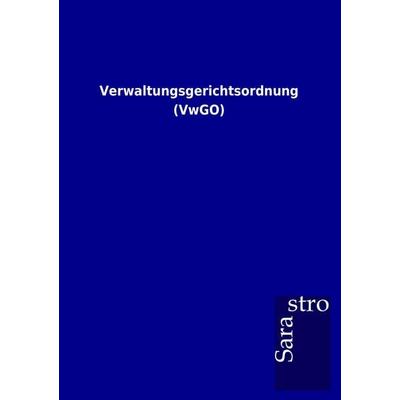 Verwaltungsgerichtsordnung (VwGO), Taschenbuch von , Sarastro, 978-3-86471-729-1