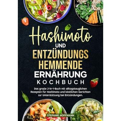 Hashimoto und Entzündungshemmende Ernährung Kochbuch, Taschenbuch von Stefanie Hoffmann, Tolino Media, 978-3-8194-4205-6